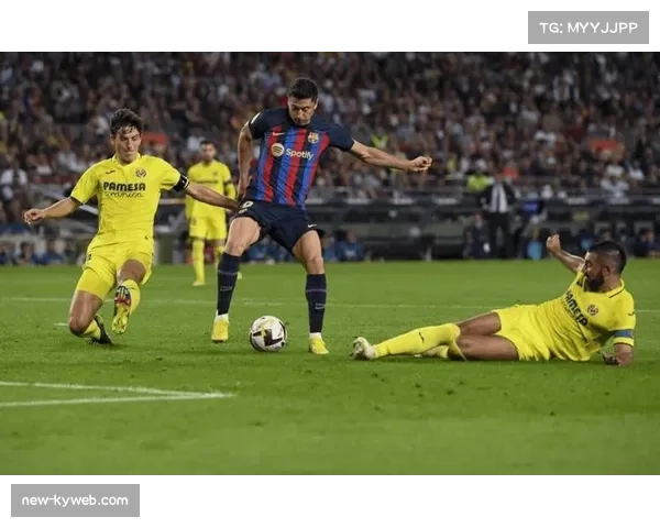 比利亚雷亚尔客场防守隐患凸显，近六场西甲均未能零封对手